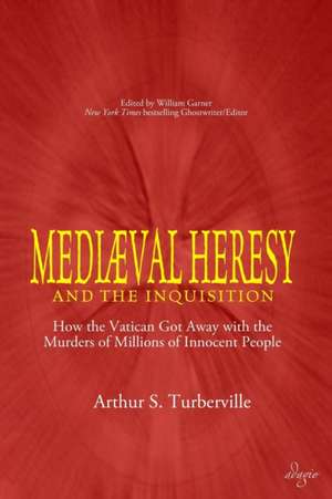 Medieval Heresy and the Inquisition de Arthur S. Turberville