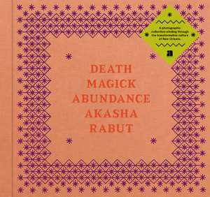 Death Magick Abundance de Akasha Rabut