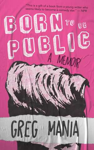 Born to Be Public de Greg Mania