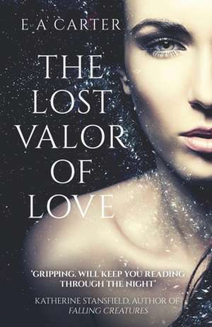 The Lost Valor of Love de E A Carter