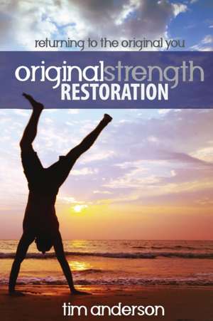 Original Strength Restoration de Anderson Tim