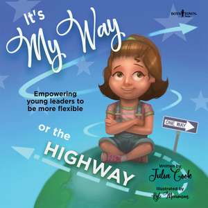 It's My Way or the Highway de Julia Cook