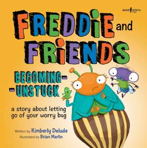 Freddie and Friends: Becoming Unstuck de Kimberly Delude