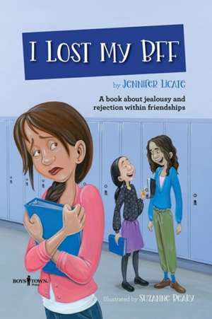 I Lost My Bff: A Book about Jealousy and Rejection Within Friendships Volume 3 de Jennifer Licate