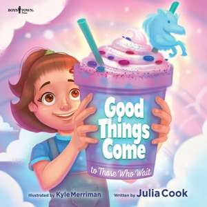 Good Things Come to Those Who Wait de Julia Cook