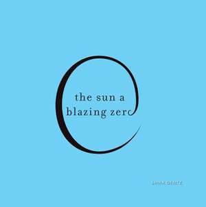 The Sun a Blazing Zero de Shira Dentz