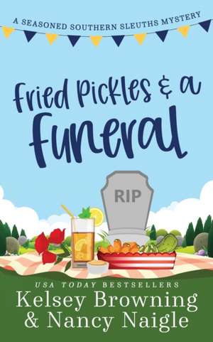 Fried Pickles and a Funeral de Kelsey Browning