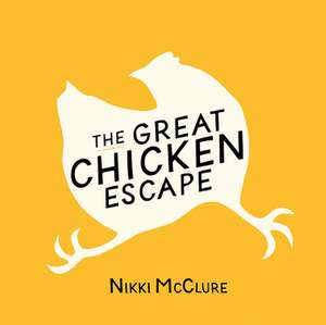 The Great Chicken Escape de Nikki McClure