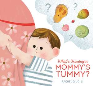 What's Growing in Mommy's Tummy? de Rachel Qiuqi