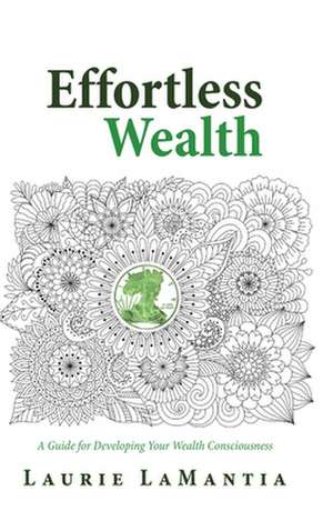 Effortless Wealth de Laurie Lamantia