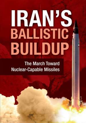 Iran's Ballistic Buildup de Ncri U S Representative Office