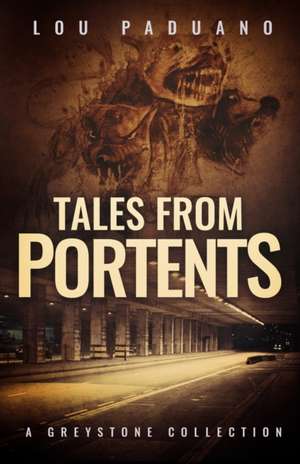 Tales from Portents de Lou Paduano