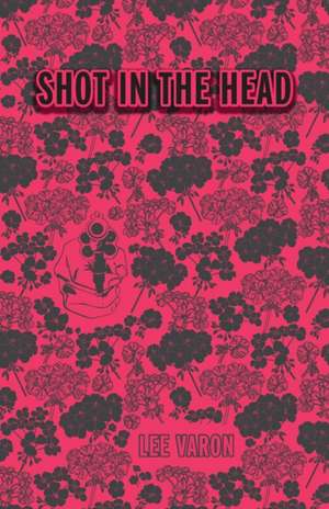 Shot In The Head de Lee Varon