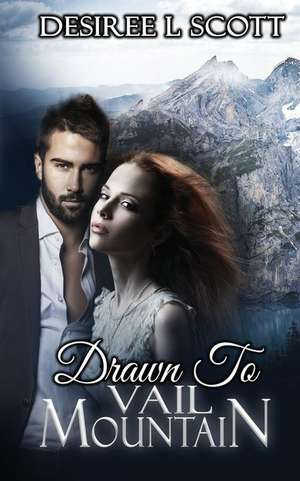 Drawn to Vail Mountain de Desiree L. Scott