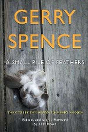 A Small Pile of Feathers de Gerry Spence