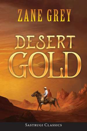 Desert Gold (ANNOTATED) de Zane Grey