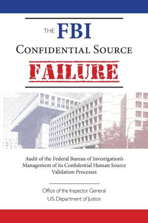 The FBI Confidential Source Failure de Inspector General