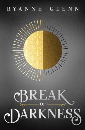 Break of Darkness de Ryanne Glenn