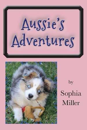 Aussie's Adventures de Sophia Miller