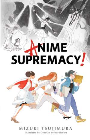 Anime Supremacy! de Mizuki Tsujimura