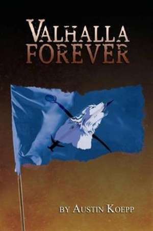 Valhalla Forever de Austin Koepp