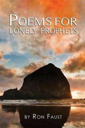 Poems for Lonely Prophets de Ronald L Faust