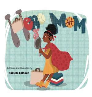 Hero Mom de Nakieta Calhoun