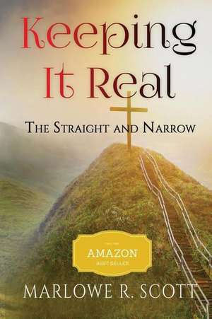 Keeping It Real de Marlowe R Scott