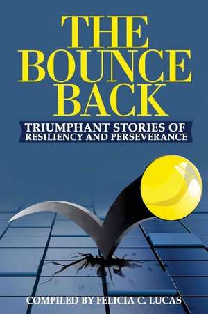 The Bounce Back de Felicia C Lucas