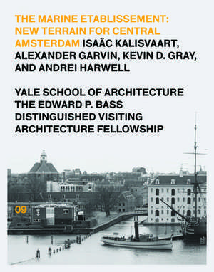 The Marine Etablissement: Edward P. Bass Distinguished Visiting Architecture Fellowship de Isaac Kalisvaart