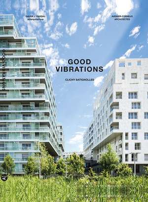 Good Vibrations: Clichy Batignolles: Lot E8 & Parc 1 de Manuel Gausa