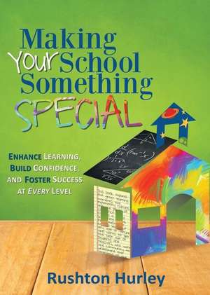 Making Your School Something Special de Rushton Hurley