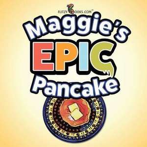 MAGGIES EPIC PANCAKE de Flitzy Books Com