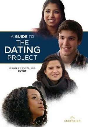 A Guide to the Dating Project de Evert Jason &. Crystalina