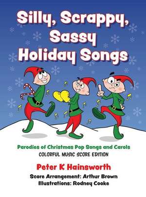 Silly, Scrappy, Sassy Holiday Songs-HC de Peter Hainsworth