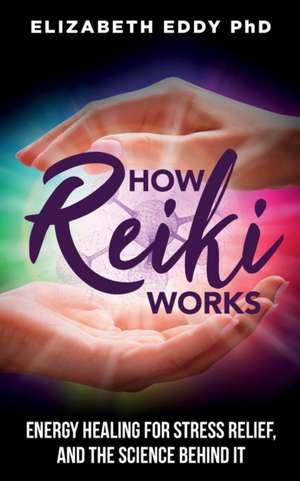 How Reiki Works de Elizabeth Eddy