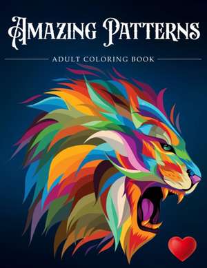 Amazing Patterns de Adult Coloring Books