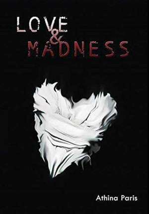 Love & Madness de Athina Paris