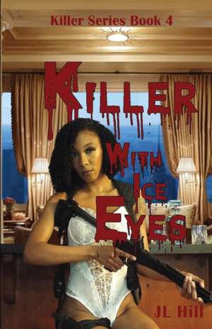 Killer With Ice Eyes de J L Hill