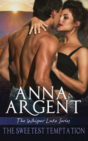 The Sweetest Temptation de Anna Argent