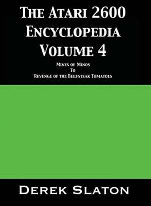 The Atari 2600 Encyclopedia Volume 4 de Derek Slaton