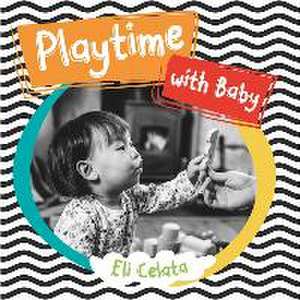 Playtime with Baby de Eli Celata