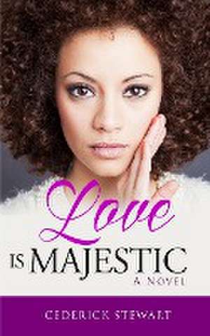 Love is Majestic de Cederick Stewart