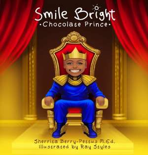 Smile Bright Chocolate Prince de Sherrita Berry-Pettus