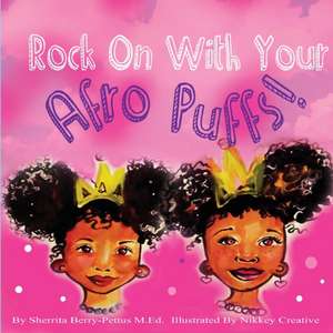 Rock On With Your Afro Puffs de Sherrita Berry-Pettus