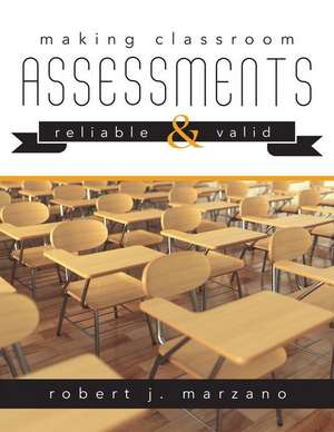 Making Classroom Assessments Reliable and Valid de Robert J Marzano