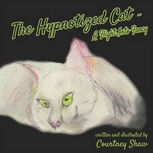 HYPNOTIZED CAT - A FLIGHT INTO de Courtney Shaw