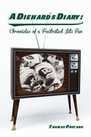 A Diehard's Diary: Chronicles of a Frustrated Jets Fan de Thomas Protano