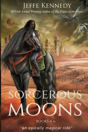 Sorcerous Moons Books 4-6 de Jeffe Kennedy