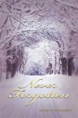 Never Forgotten de Adrienne Richardson